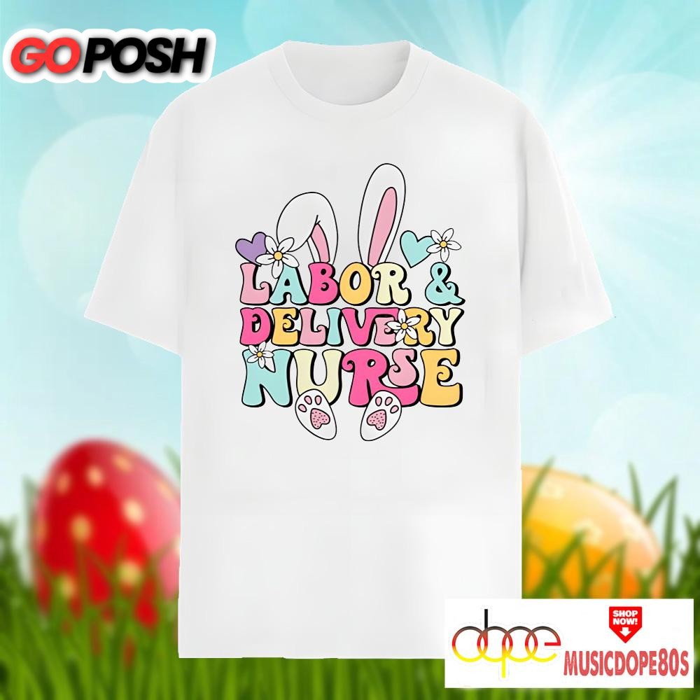 Bunny Labor And Delivery Nurse Easter Day Shirt Idea