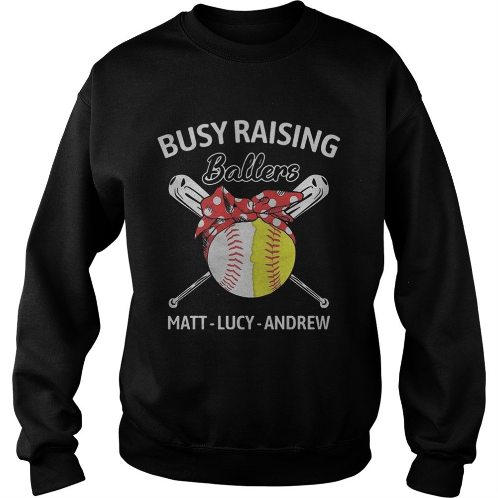 Busy raising ballers matt lucy andrew baseball and softball shirt