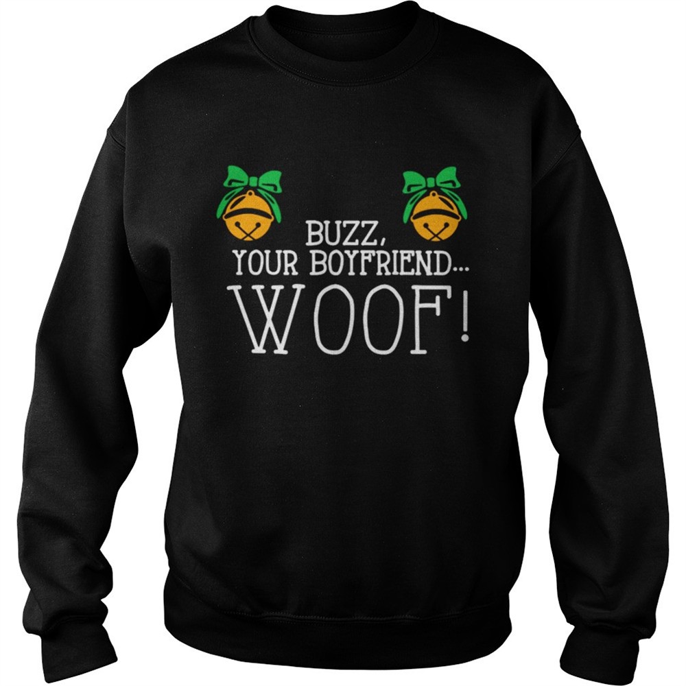 Buzz your boyfriend woof Christmas shirt