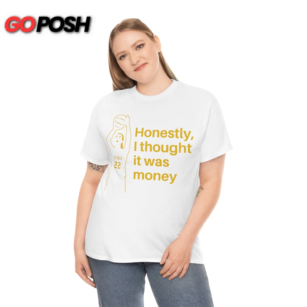Caitlin Clark Honestly I Thought It Was Money T-Shirt