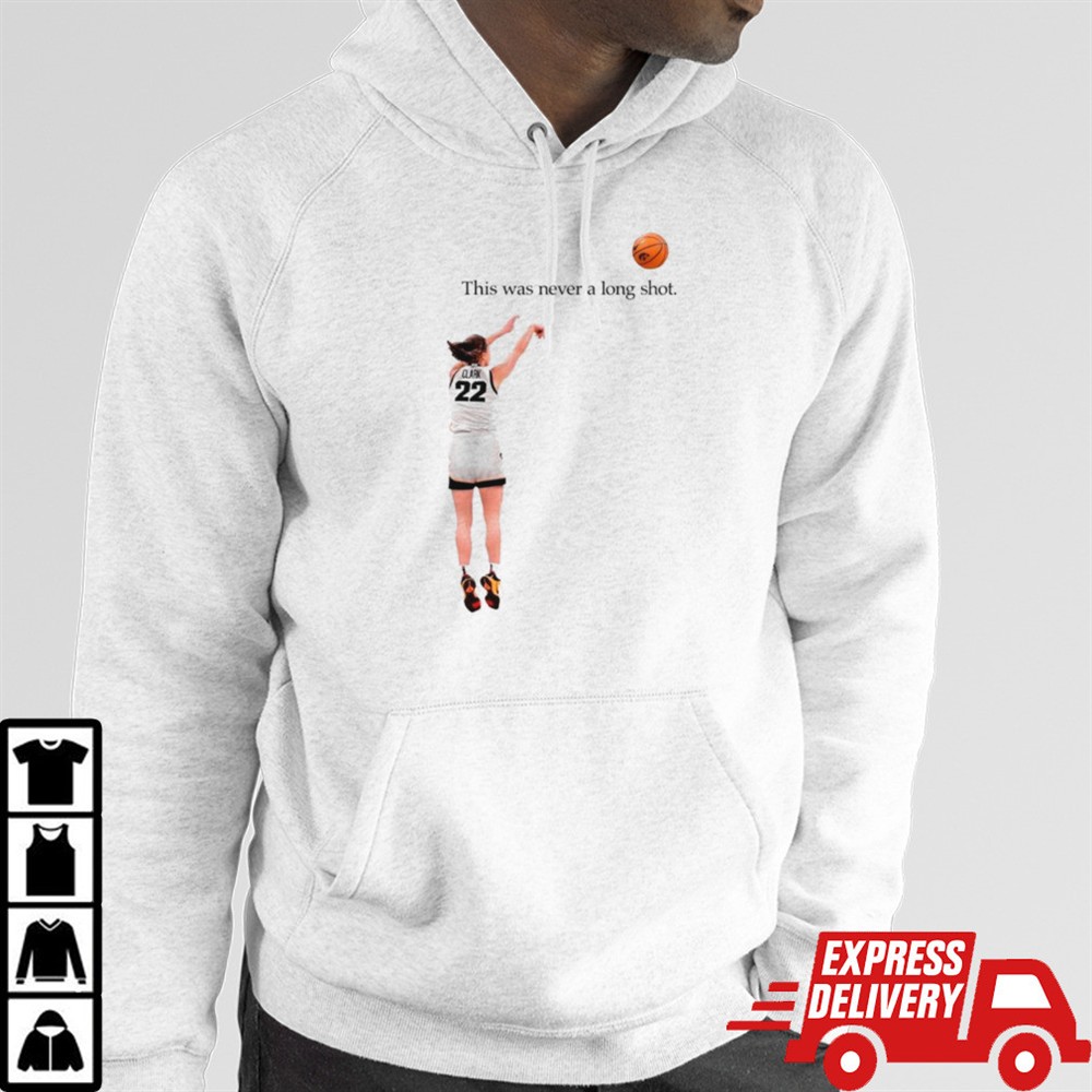 Caitlin Clark Iowa Hawkeyes this was never a long shot shirt