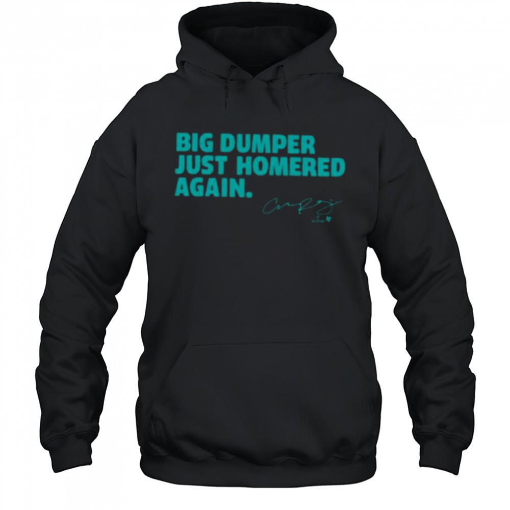 Cal Raleigh Big Dumper Just Homered Again SEA Baseball Shirt