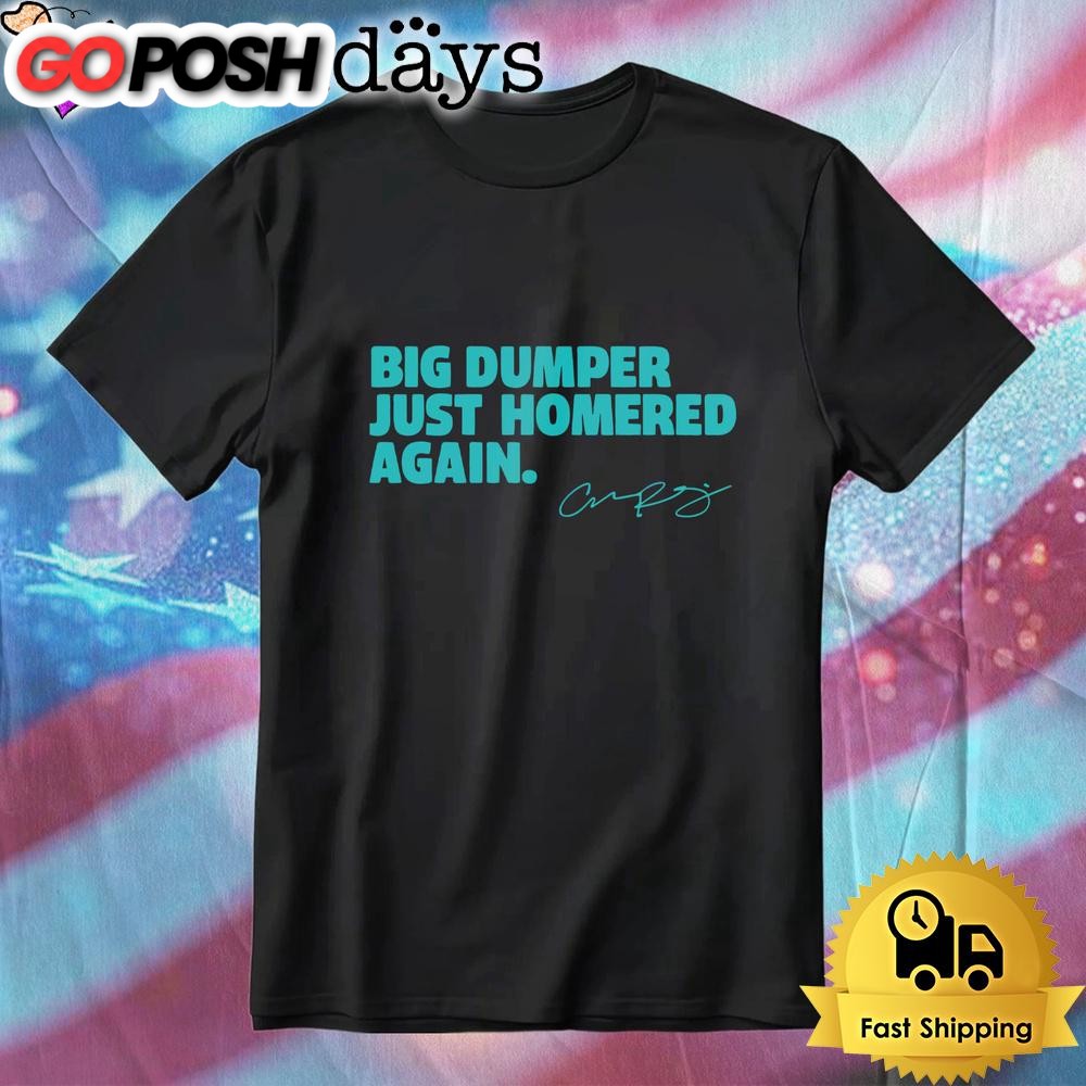 Cal Raleigh Big Dumper Just Homered Again T-Shirt