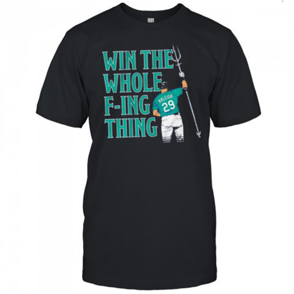 cal-raleigh-win-the-whole-f-ing-thing-graphic-shirt-isw35n0z Cal Raleigh Win The Whole F-ing Thing Graphic shirt