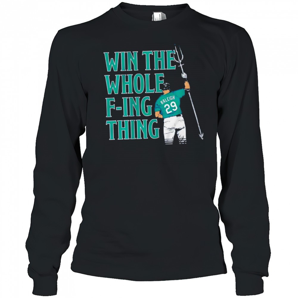 cal-raleigh-win-the-whole-f-ing-thing-graphic-shirt-isw35n0z Cal Raleigh Win The Whole F-ing Thing Graphic shirt