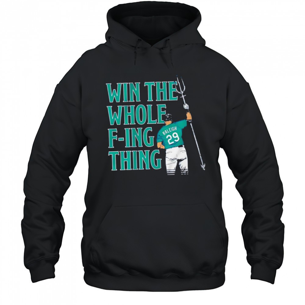 Cal Raleigh Win The Whole F-ing Thing Graphic shirt