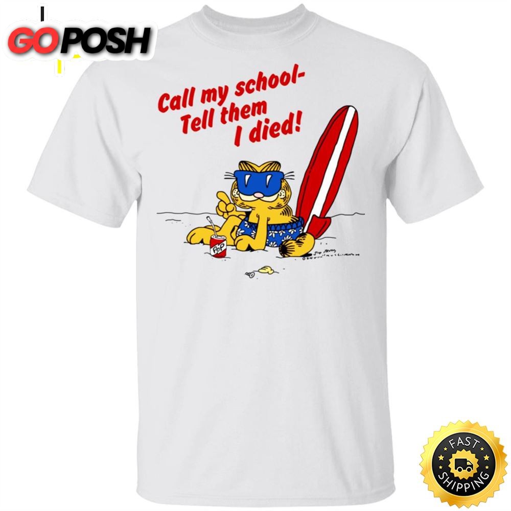 Call My School Tell Them I Died Summer Garfield Version T-Shirts