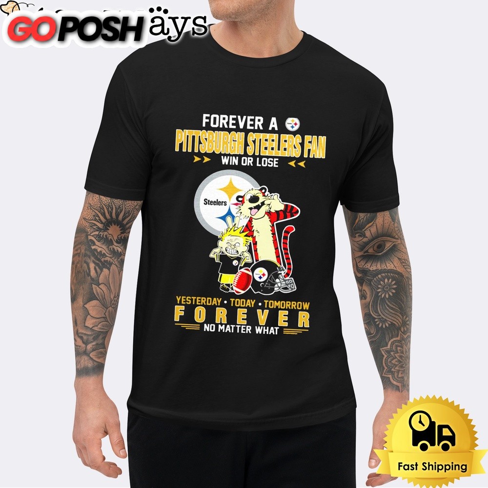 Calvin And Hobbes Forever A Pittsburgh Steelers Fan Win Or Lose No Matter What Unisex T-Shirt