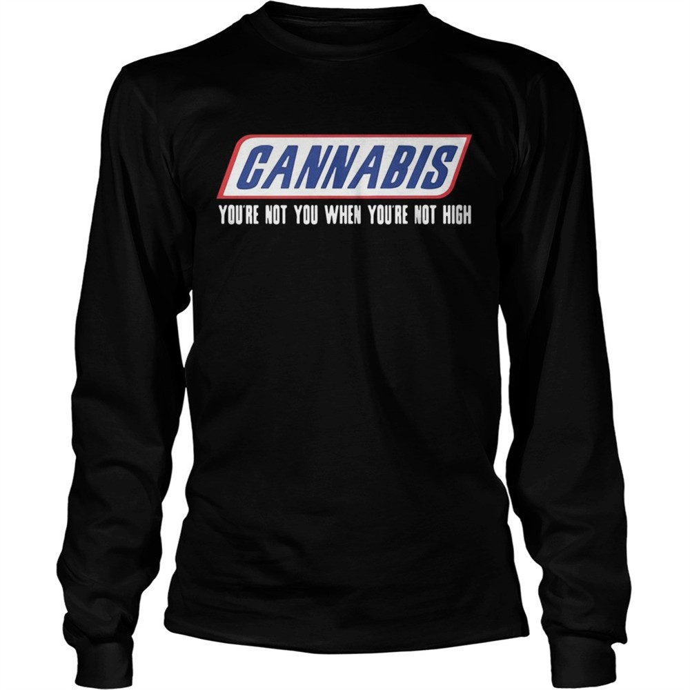 cannabis-youre-not-you-when-youre-not-high-shirt-frpl436j Cannabis youre not you when youre not high shirt