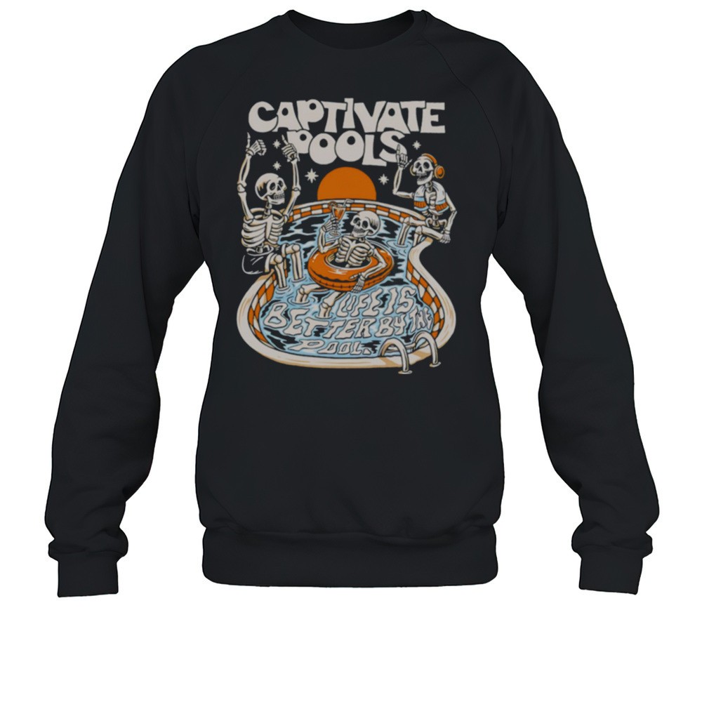 Captivate Pools Life Is Better By The Pool Skeletons Shirt