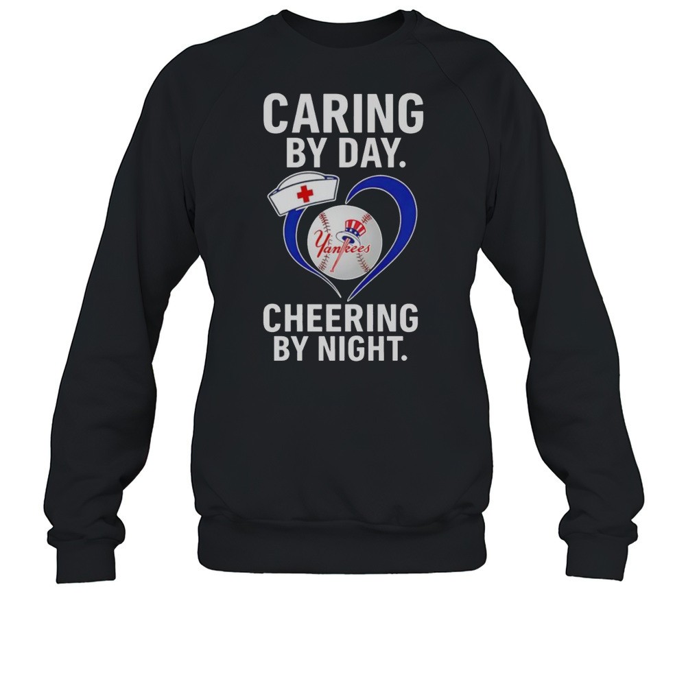 Caring By Day Cheering By Night New York Yankees Shirt