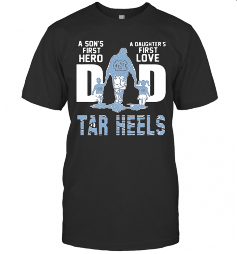 carolina-tar-heels-a-sons-first-hero-dad-a-daughters-first-love-t-shirt-gkb3rnlk Carolina Tar Heels A SonS First Hero Dad A DaughterS First Love T-Shirt