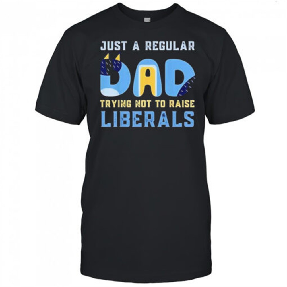cat-just-a-regular-dad-trying-not-to-raise-liberals-shirt-7pto7fhx Cat just a regular Dad trying not to raise liberals shirt