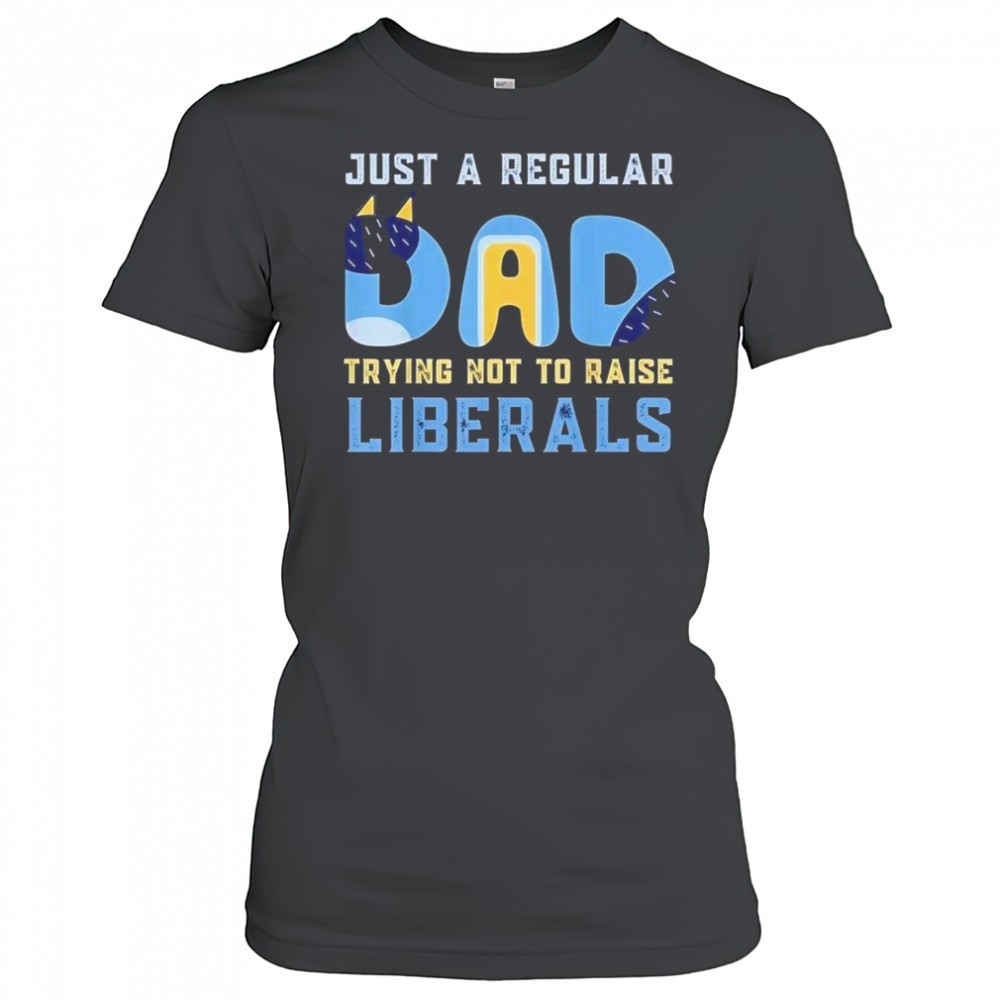 cat-just-a-regular-dad-trying-not-to-raise-liberals-shirt-7pto7fhx Cat just a regular Dad trying not to raise liberals shirt