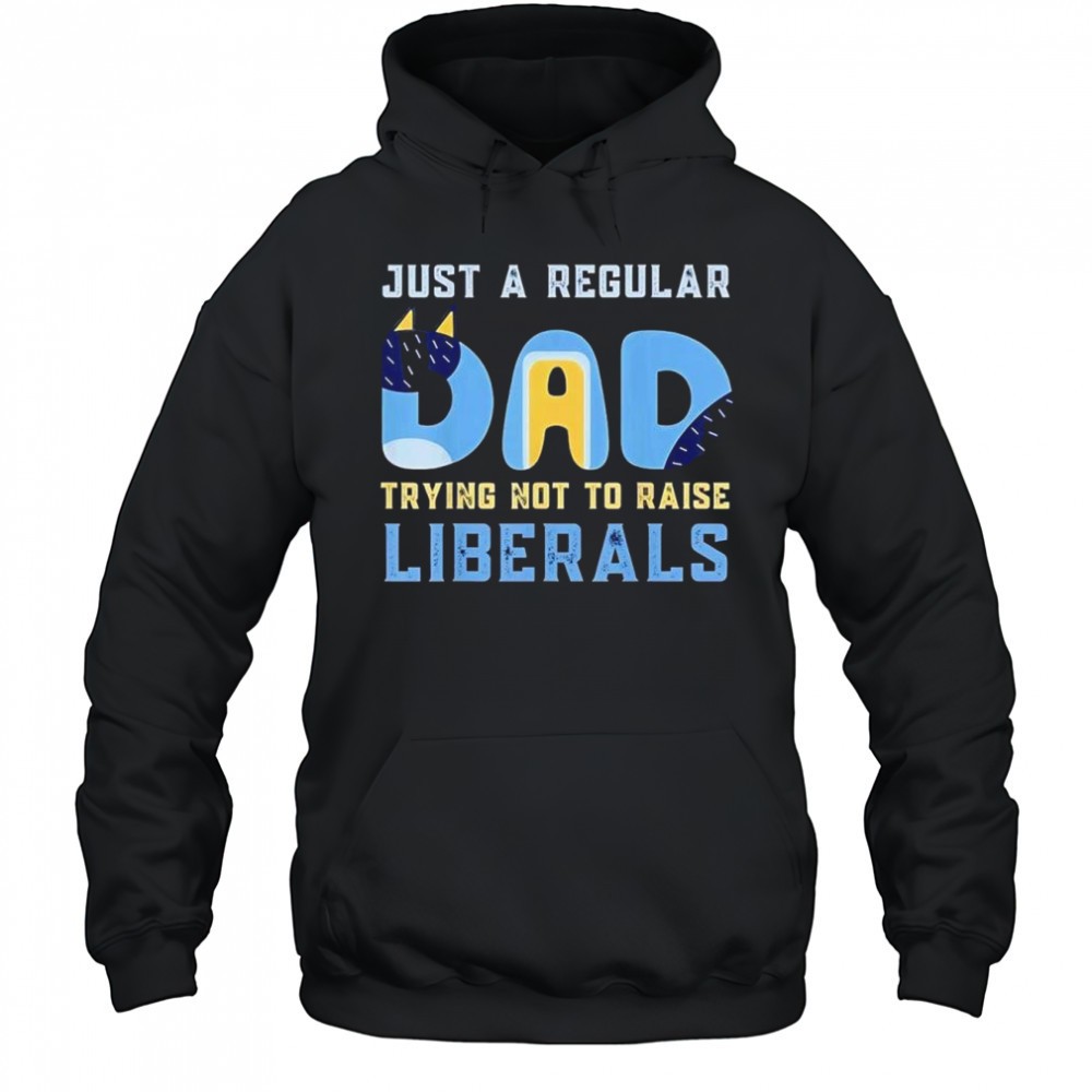 Cat just a regular Dad trying not to raise liberals shirt