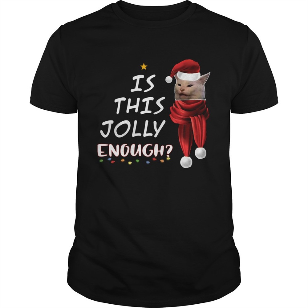 cats-is-this-jolly-enough-christmas-shirt-b137jzat Cats Is This Jolly Enough Christmas shirt