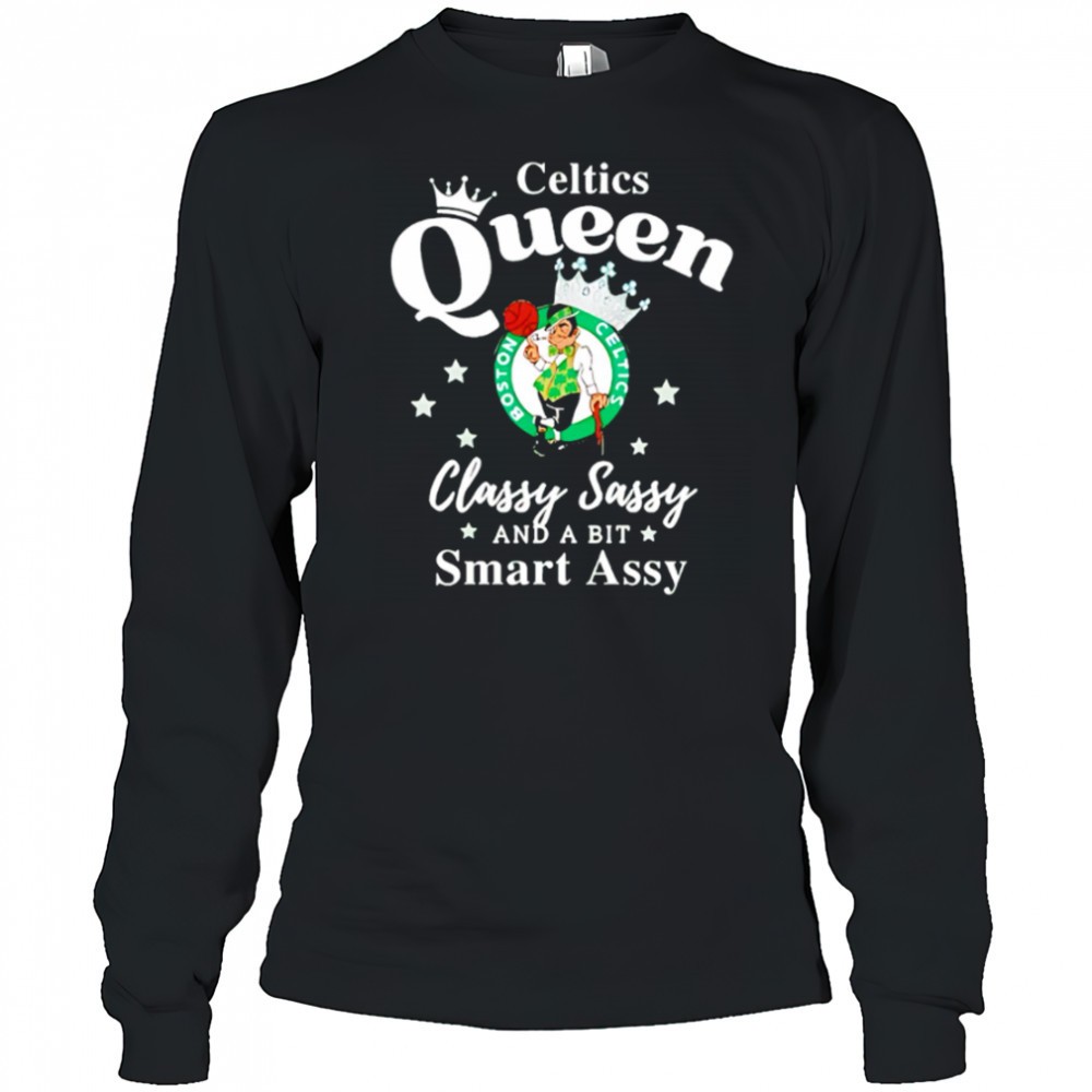 celtics-queen-classy-sassy-and-a-bit-smart-assy-logo-shirt-p9hkclhi Celtics Queen Classy Sassy And A Bit Smart Assy logo shirt