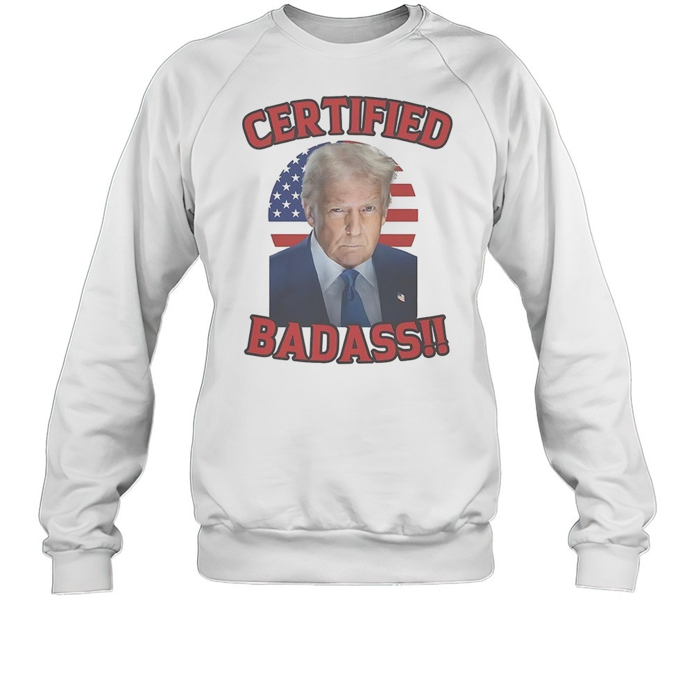 Certified Badass Trump Shirt