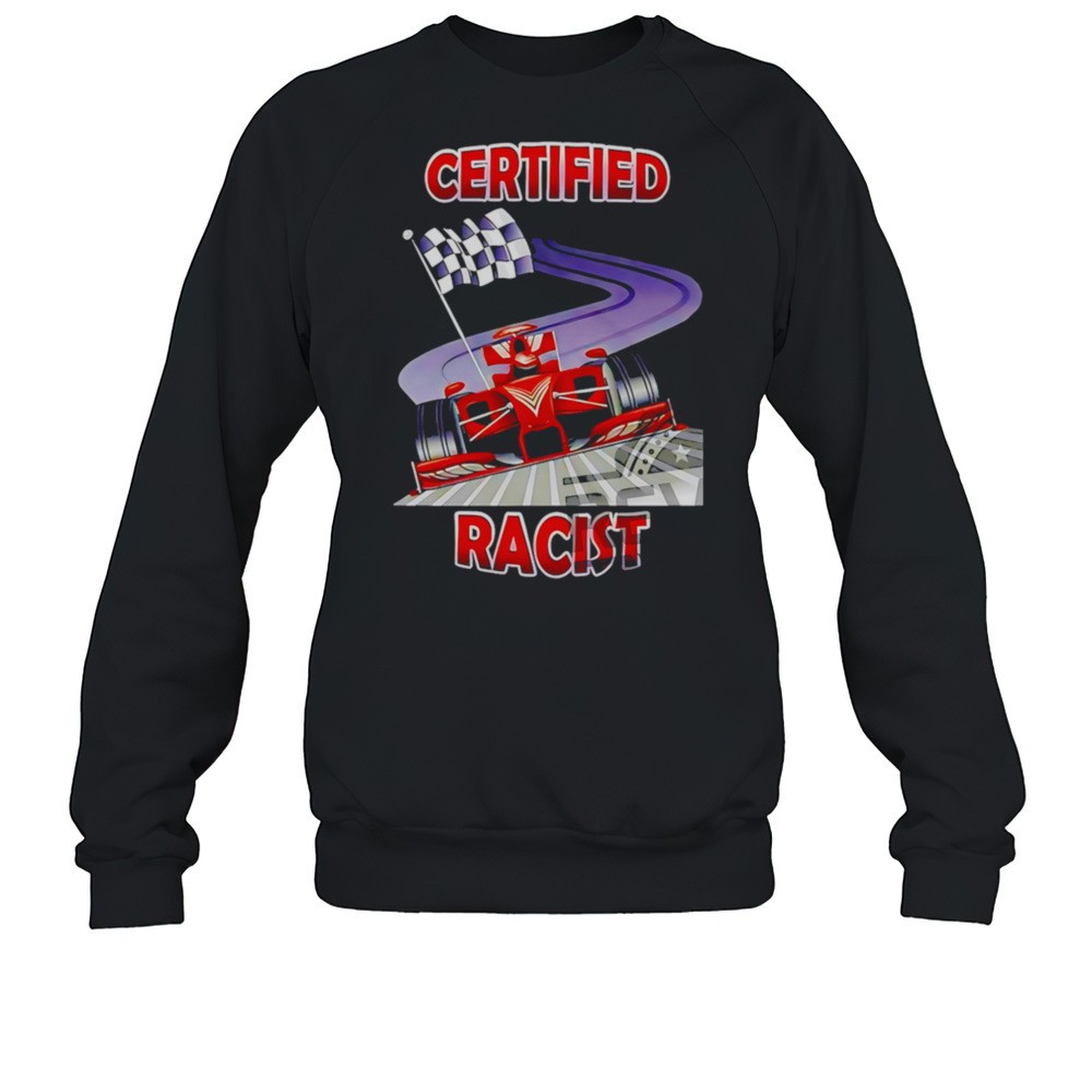 Certified Racist Apparel Unique Shirt