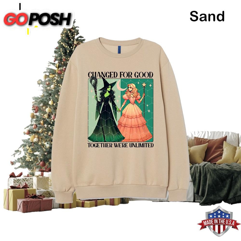 Changed For Good Together We’re Unlimited Sweatshirt, Wicked 2024 Shirt