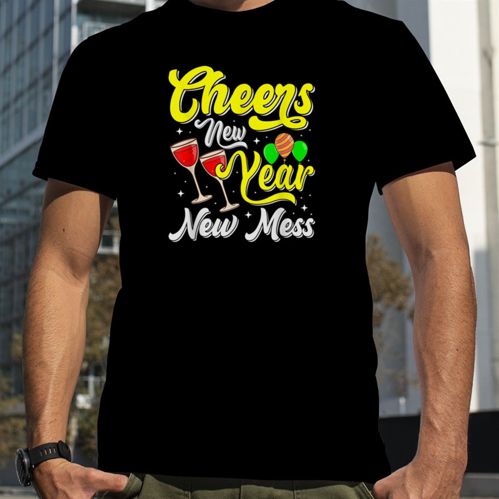 cheers-new-year-new-mess-t-shirt-b0bnp8v4z9-gjg8g49q Cheers New Year New Mess T-Shirt B0BNP8V4Z9