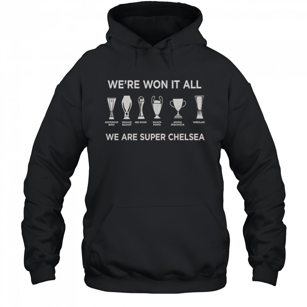 Chelsea FC History Makers 2025 Were Won It All We Are Super Chelsea T-Shirt
