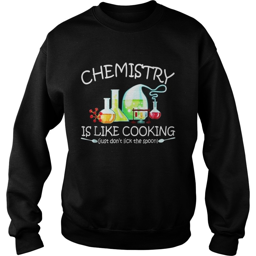 Chemistry Is Like Cooking tshirt