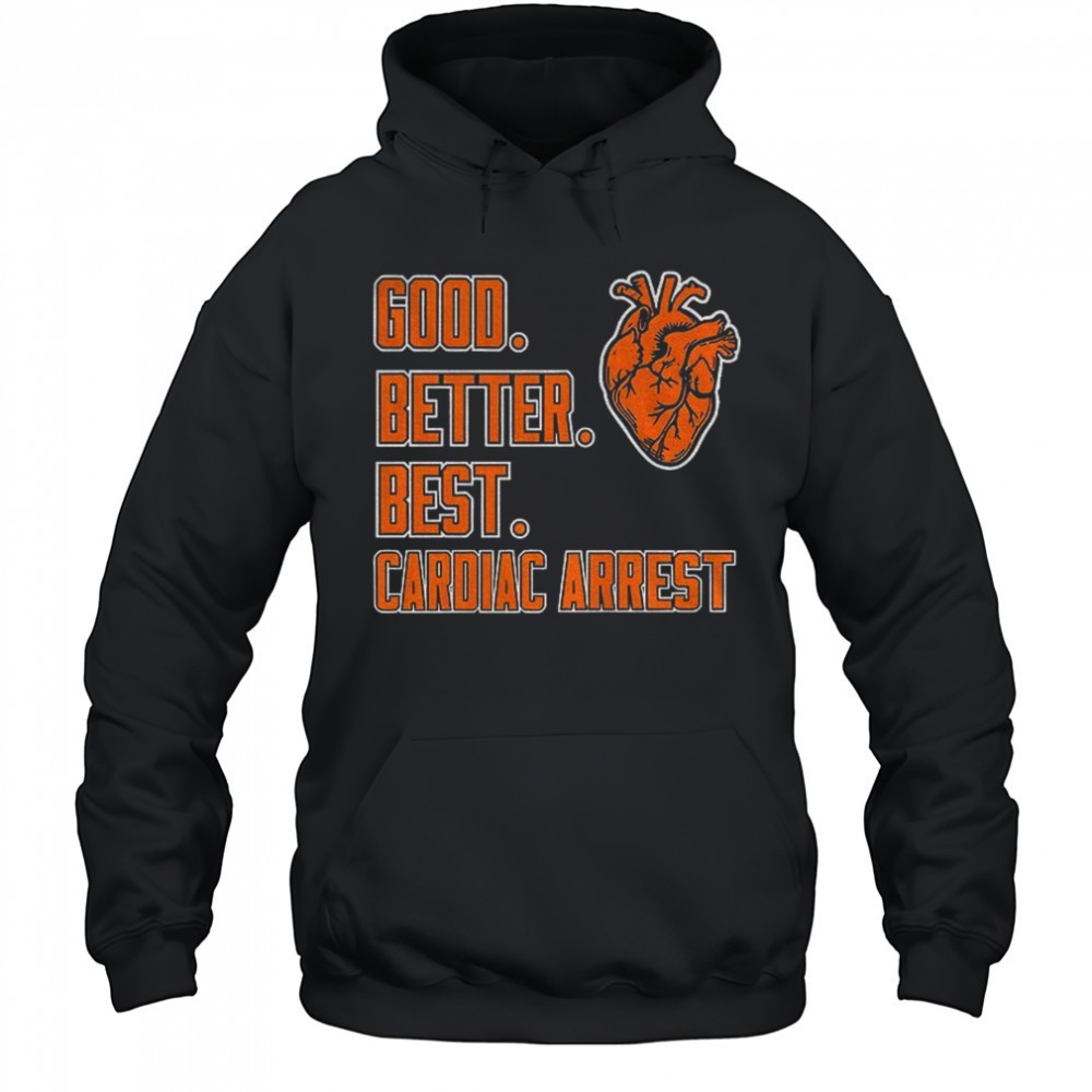 Chicago Bears Good Better Best Cardiac Arrest NFL Football 2025 shirt