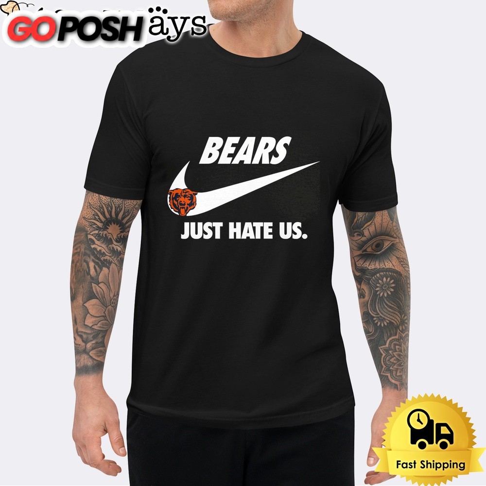 Chicago Bears Just Hate Us Unisex T-Shirt