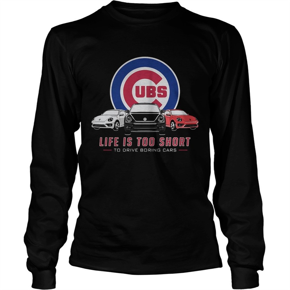 chicago-cubs-life-is-too-short-to-drive-boring-cars-shirt-io2zpwwi Chicago Cubs life is too short to drive boring cars shirt
