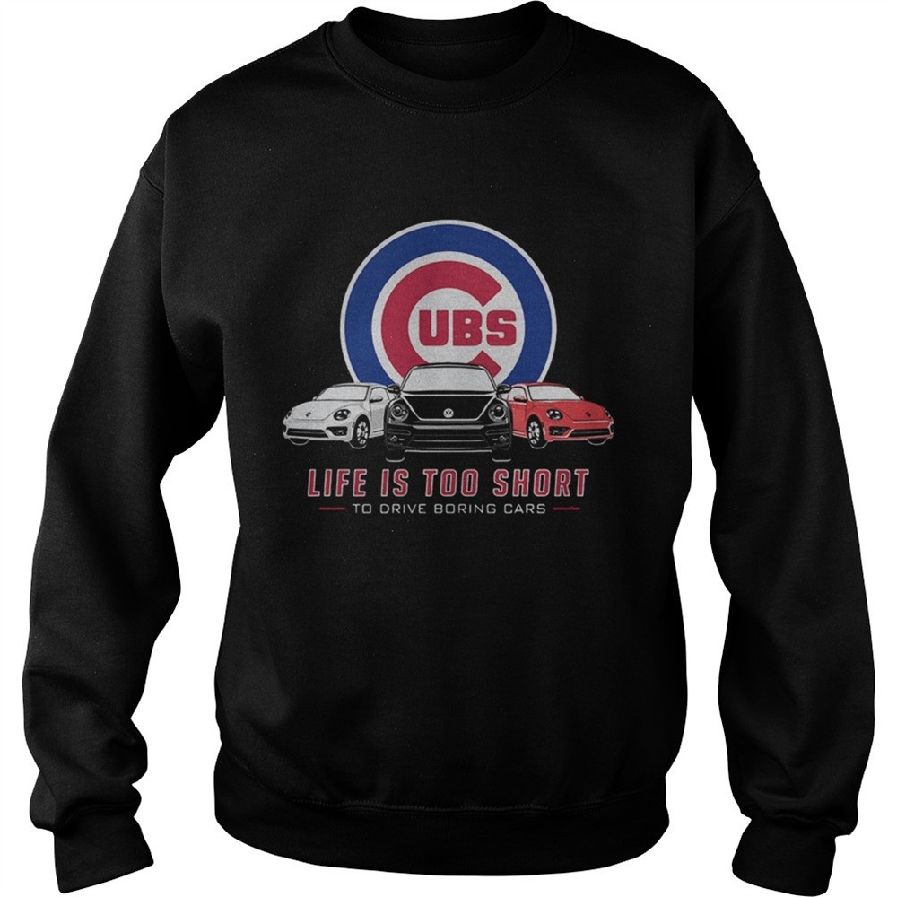 Chicago Cubs life is too short to drive boring cars shirt