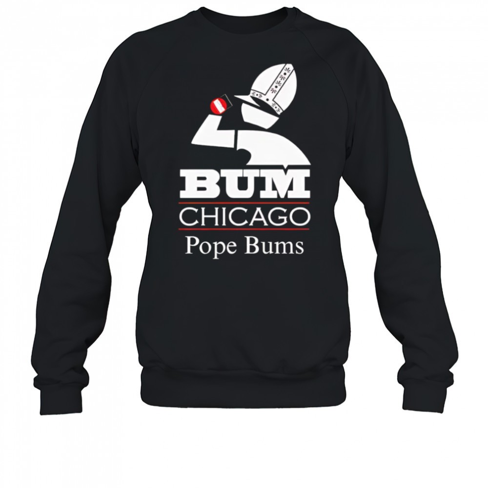 chicago-pope-bums-shirt-esvjha1t Chicago Pope Bums shirt
