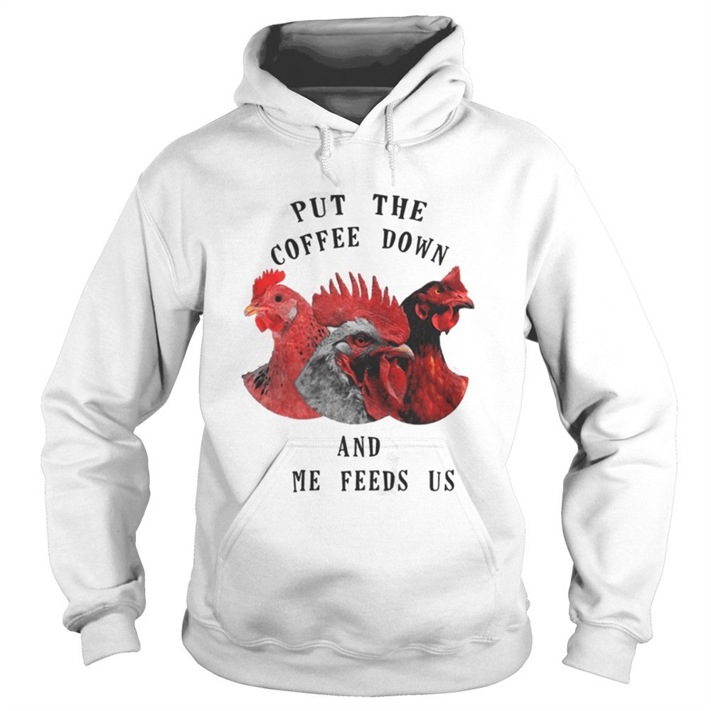 chicken-put-the-coffee-down-and-come-feeds-us-shirt-b0tf4zzo Chicken – Put The Coffee Down And Come Feeds Us Shirt