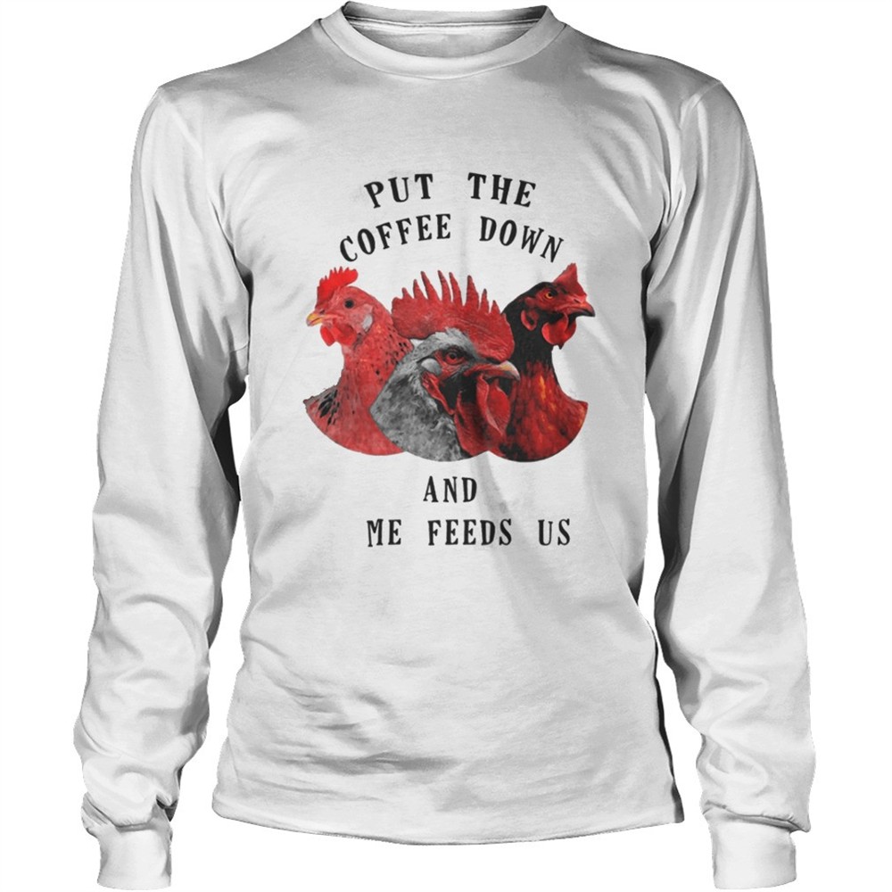 chicken-put-the-coffee-down-and-come-feeds-us-shirt-b0tf4zzo Chicken – Put The Coffee Down And Come Feeds Us Shirt