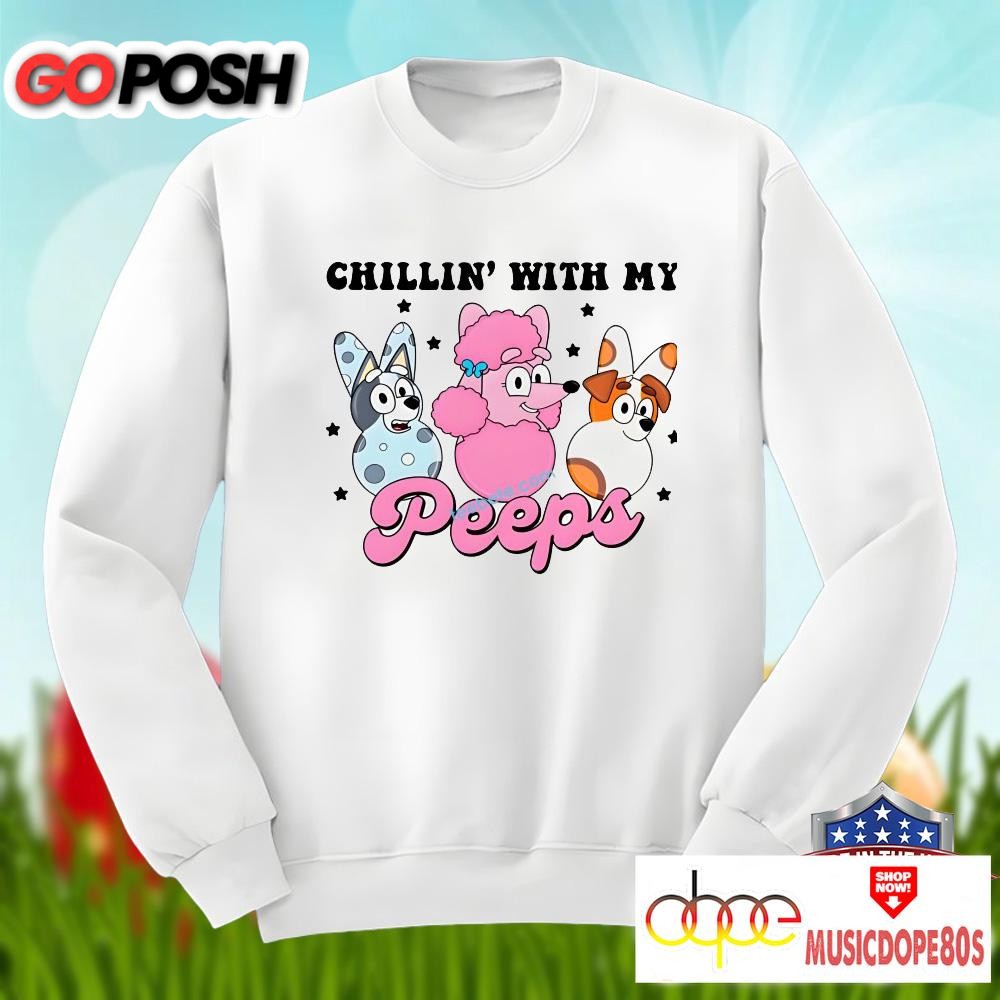chillin-with-my-peeps-and-bluey-happy-easter-unisex-shirt-0pgv21be Chillin With My Peeps And Bluey Happy Easter Unisex Shirt