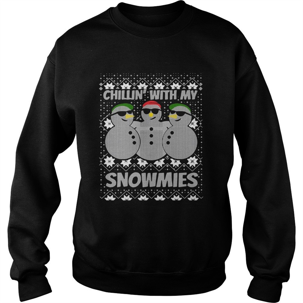 Chillin With My Snowmies Ugly Christmas shirt