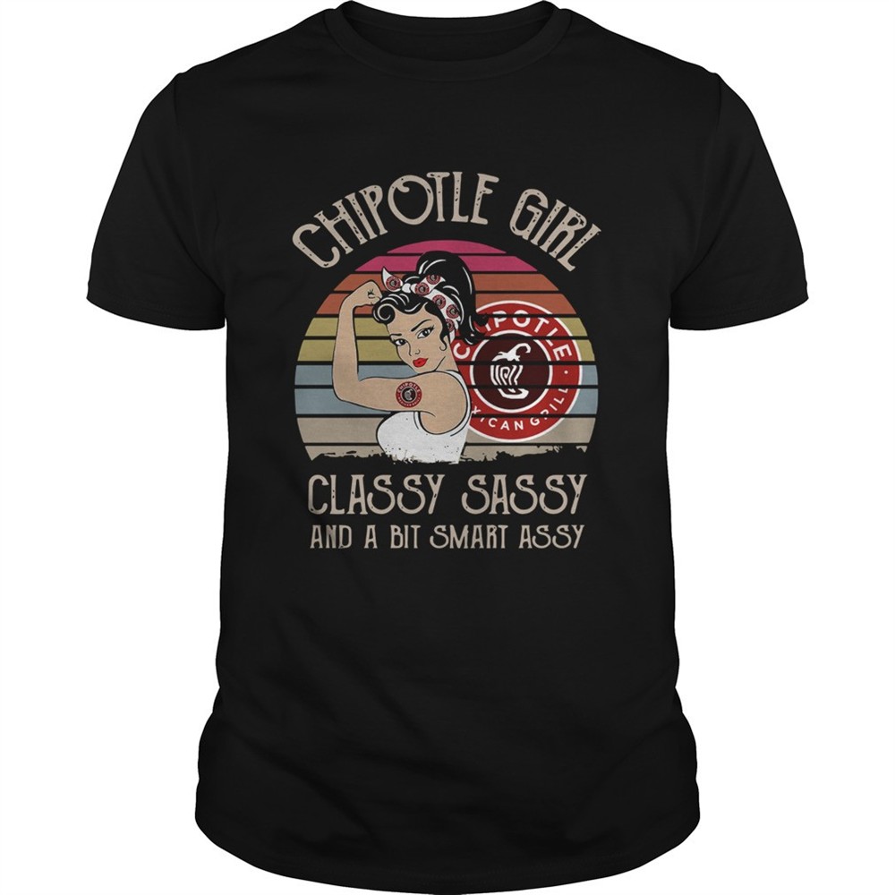 chipotle-girl-classy-sassy-and-a-bit-smart-assy-vintage-retro-shirt-uwerhnia Chipotle Girl Classy Sassy And A Bit Smart Assy Vintage Retro shirt