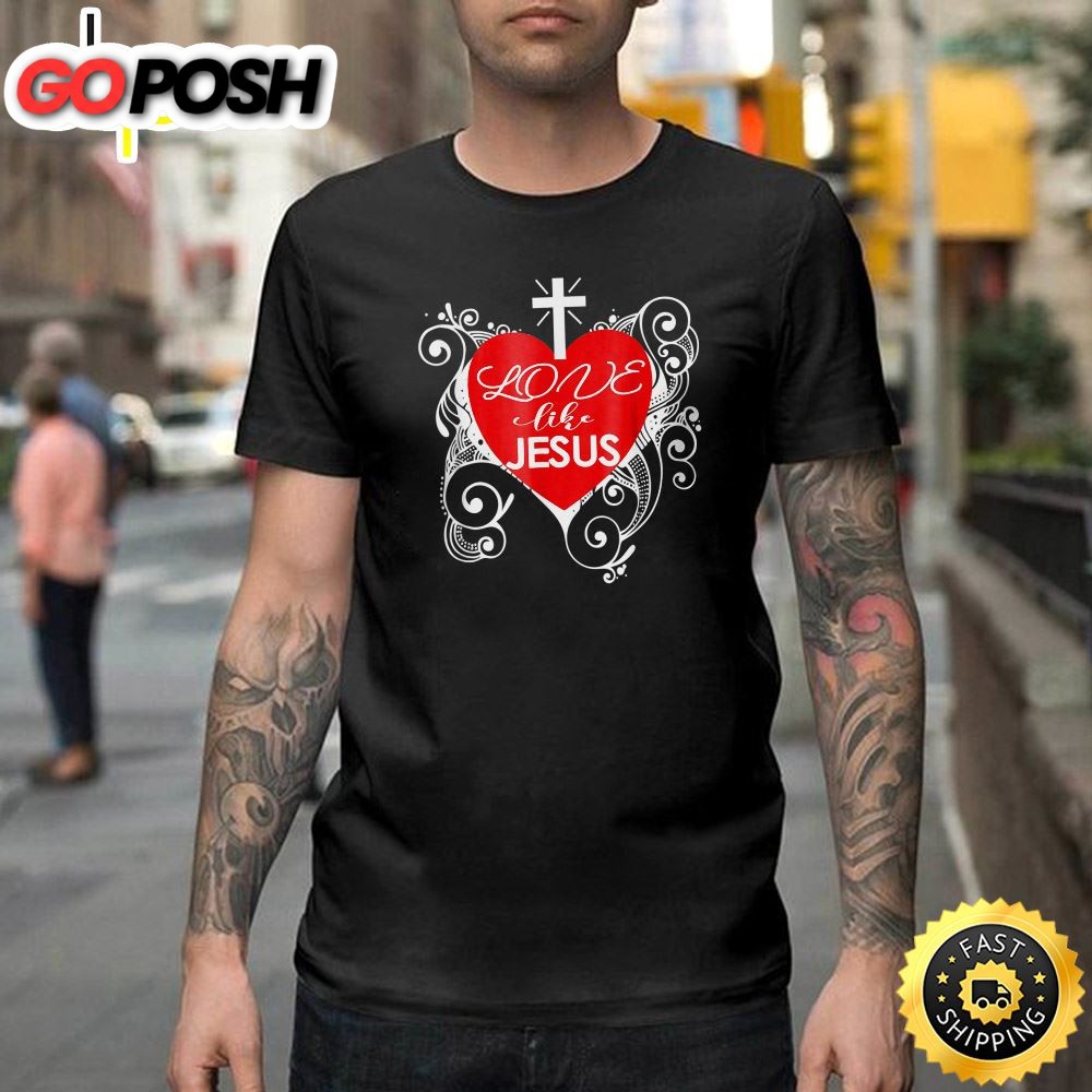 Christian Valentine-Love Like Jesus Trendy Heart Happy Valentines Day Unisex T-shirt