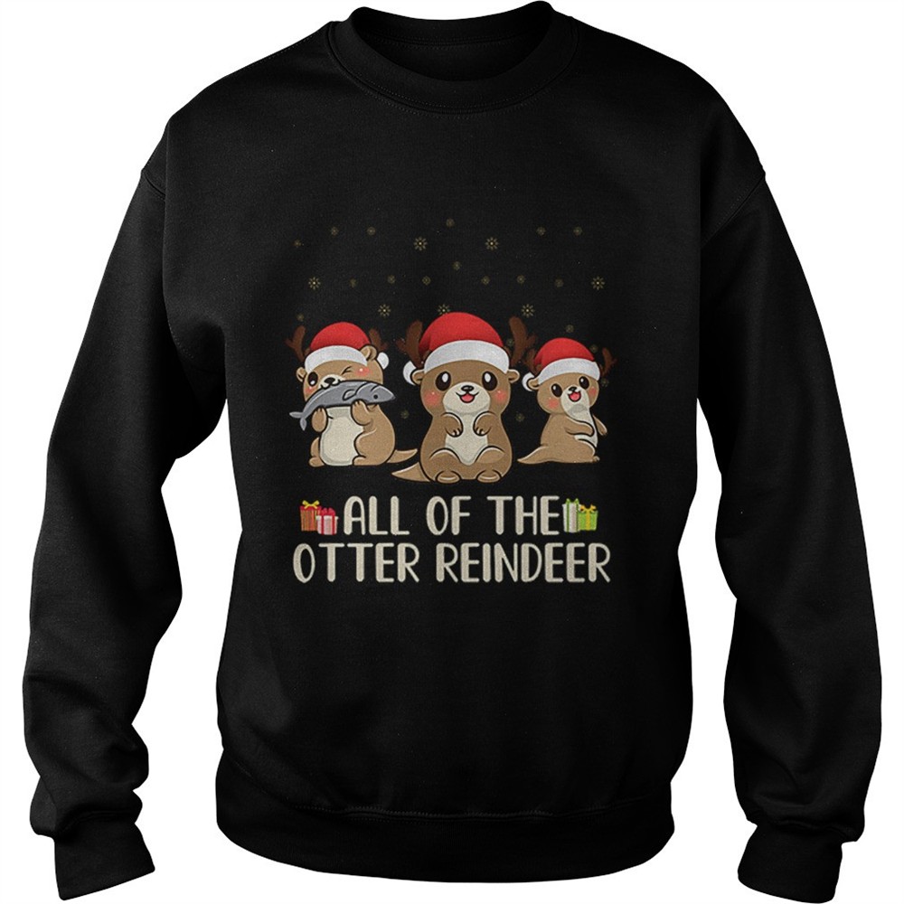 Christmas All of the otter reindeer Merry Ottermas shirt