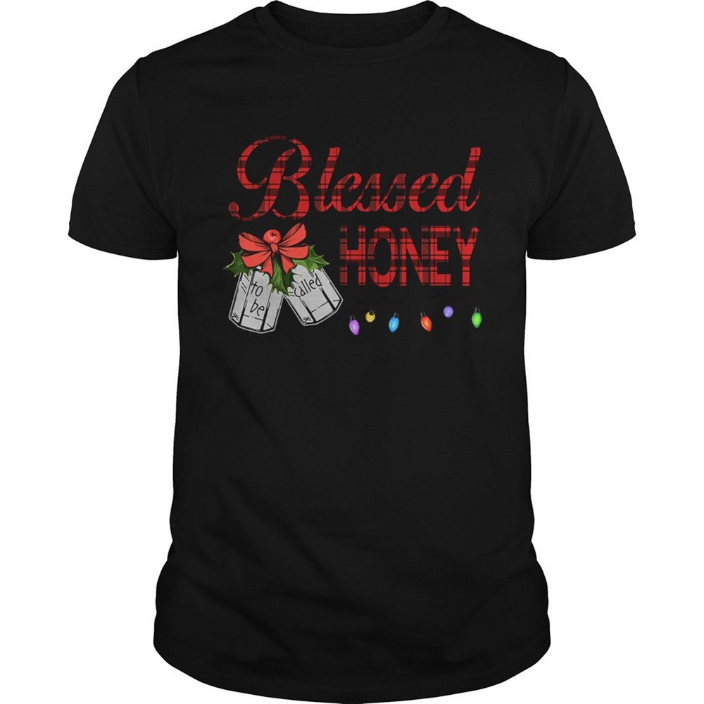 christmas-blessed-to-be-called-honey-tshirt-zggzl73r Christmas Blessed To Be Called Honey TShirt