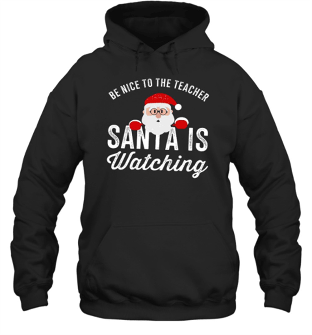 Christmas Cute Be Nice To The Teacher Santa Is Watching T-Shirt