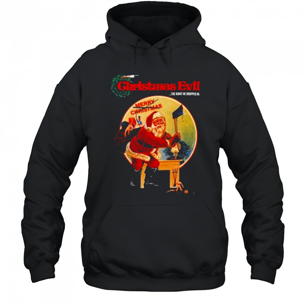 Christmas Evil The Night He Dropped In T-shirt