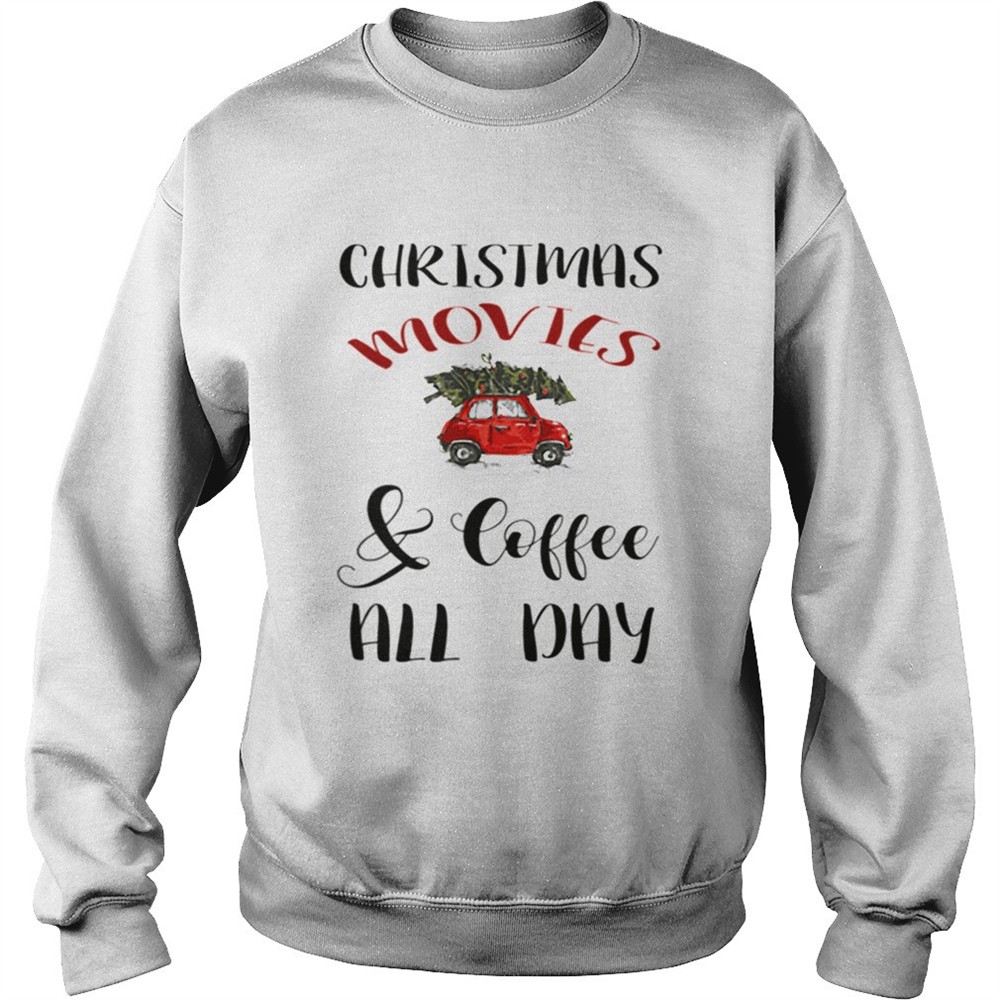 Christmas Movies And Coffee All Day shirt
