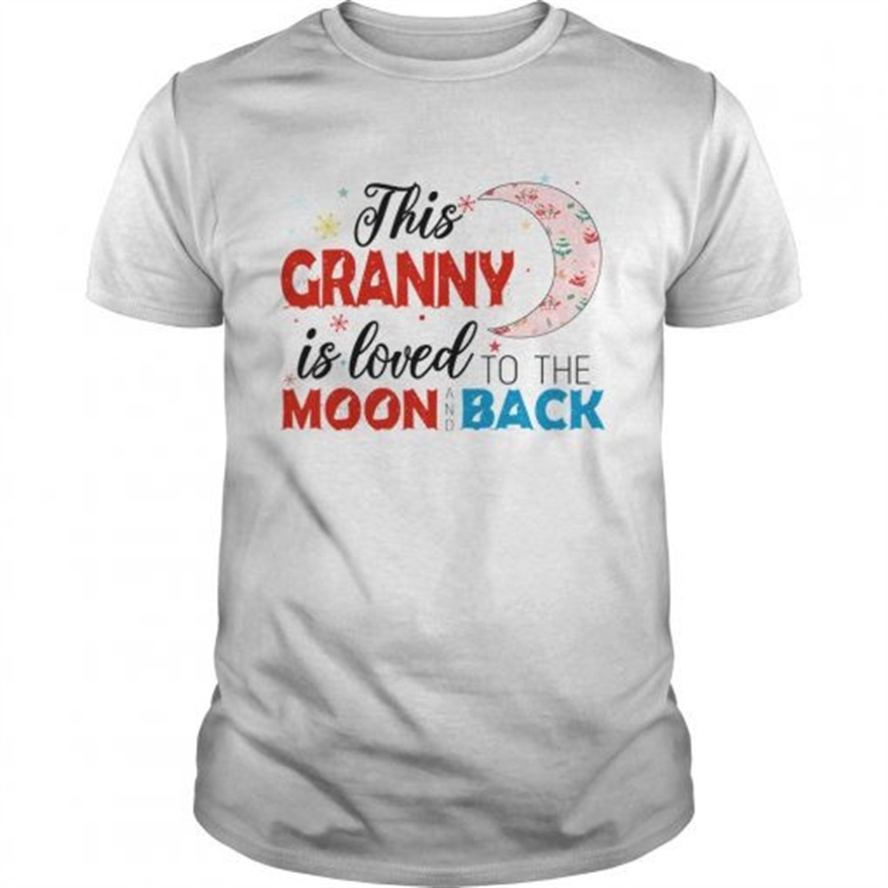 christmas-this-granny-is-loved-to-the-moon-and-back-tshirt-5nmgk2zz Christmas This Granny Is Loved To The Moon And Back TShirt