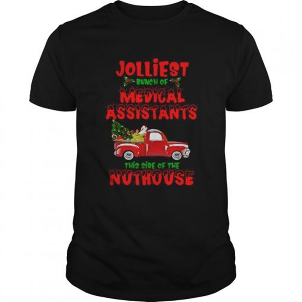 christmas-truck-jolliest-bunch-of-medical-assistants-this-side-of-nuthouse-shirt-zar134mx Christmas Truck Jolliest Bunch Of Medical Assistants This Side Of Nuthouse shirt