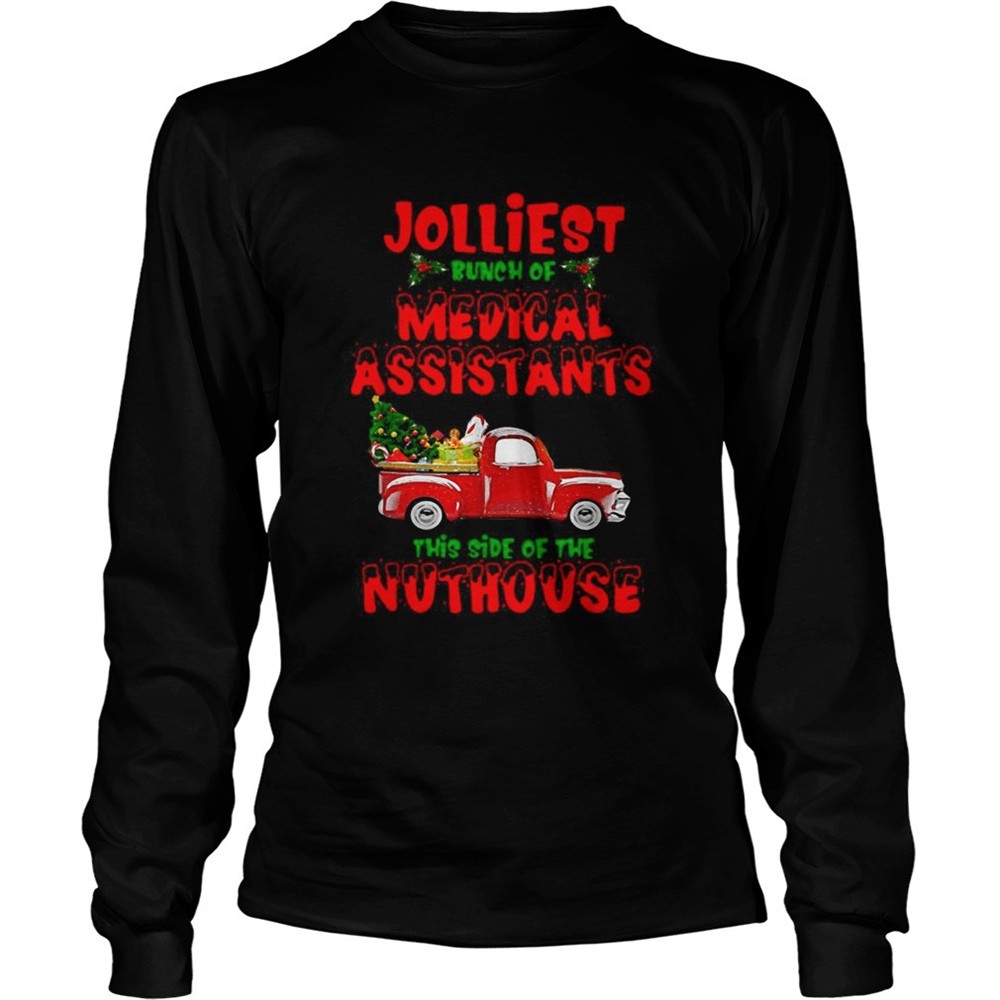 christmas-truck-jolliest-bunch-of-medical-assistants-this-side-of-nuthouse-shirt-zar134mx Christmas Truck Jolliest Bunch Of Medical Assistants This Side Of Nuthouse shirt