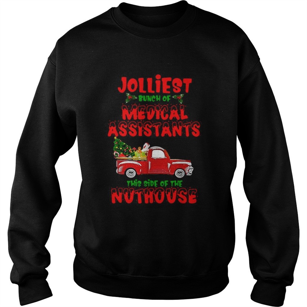 Christmas Truck Jolliest Bunch Of Medical Assistants This Side Of Nuthouse shirt