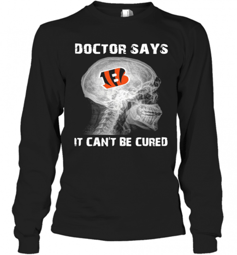 cincinnati-bengals-doctor-says-it-cant-be-cured-t-shirt-57772rd5 Cincinnati Bengals Doctor Says It CanT Be Cured T-Shirt