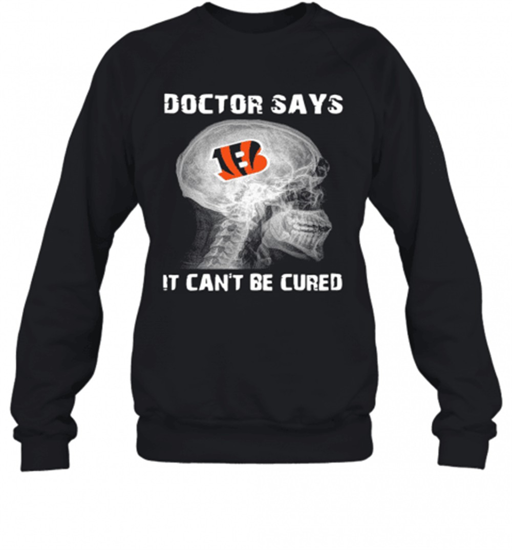 cincinnati-bengals-doctor-says-it-cant-be-cured-t-shirt-57772rd5 Cincinnati Bengals Doctor Says It CanT Be Cured T-Shirt