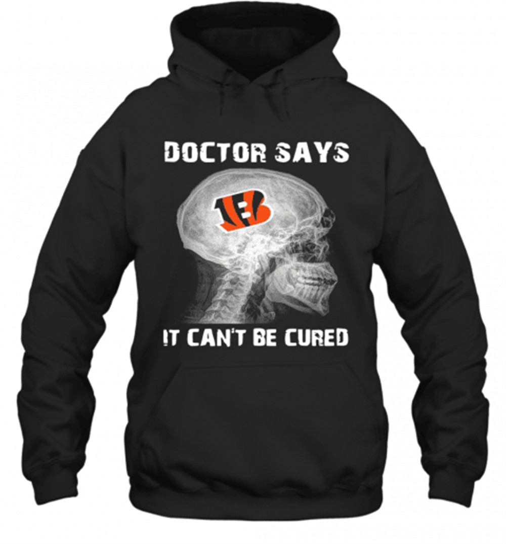 Cincinnati Bengals Doctor Says It CanT Be Cured T-Shirt